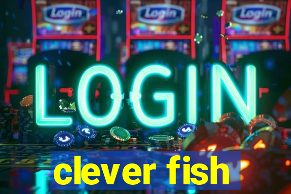 clever fish